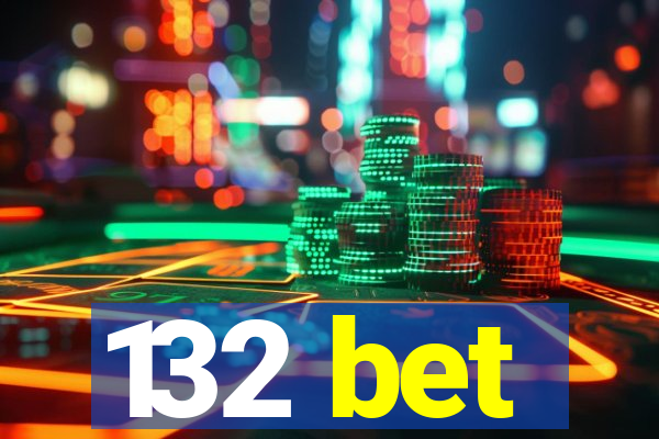 132 bet